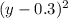 (y - 0.3)^{2}