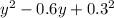 y^{2} - 0.6y + 0.3^{2}