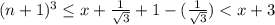 (n+1)^3\leq x+\frac{1}{\sqrt{3}}+1-(\frac{1}{\sqrt{3}})