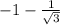 -1-\frac{1}{\sqrt{3}}