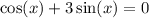 \cos(x) + 3 \sin(x) = 0