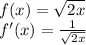 f(x)=\sqrt{2x}\\f'(x)=\frac{1}{\sqrt{2x}}