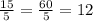 \frac{15}{5} = \frac{60}5} = 12