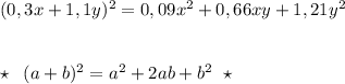 (0,3x+1,1y)^2=0,09x^2+0,66xy+1,21y^2\\\\\\\star \; \; (a+b)^2=a^2+2ab+b^2\; \; \star