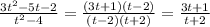 \frac{3t^2-5t-2}{t^2-4} = \frac{(3t+1)(t-2)}{(t-2)(t+2)} = \frac{3t+1}{t+2}