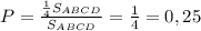 P=\frac{\frac{1}{4}S_{ABCD}}{S_{ABCD}}=\frac{1}{4}=0,25
