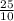 \frac{25}{10}