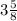 3\frac{5}{8}