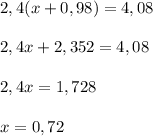 2,4(x+0,98)=4,08\\\\2,4x+2,352=4,08\\\\2,4x=1,728\\\\x=0,72