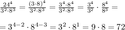 \frac{24^4}{3^2 \cdot 8^3} = \frac{(3 \cdot 8)^4}{3^2 \cdot 8^3} = \frac{3^4 \cdot 8^4}{3^2 \cdot 8^3} = \frac{3^4}{3^2} \cdot \frac{8^4}{8^3} =\\\\=3^{4-2} \cdot 8^{4-3}=3^2\cdot 8^1=9\cdot 8=72