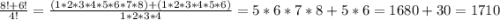 \frac{8! + 6!}{4!} = \frac{(1* 2 * 3*4*5*6*7*8)+ (1*2*3*4*5*6)}{1*2*3*4}= 5*6*7*8 + 5*6 = 1680 + 30 = 1710