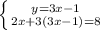 \left \{ {{y=3x-1} \atop {2x + 3(3x-1)= 8}} \right.