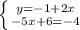 \left \{ {{y=-1+2x} \atop {-5x+6=-4}} \right.