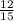 \frac{12}{15}