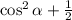 \cos^2\alpha+\frac{1}{2}