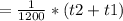 = \frac{1}{1200} * (t2 + t1)