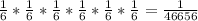 \frac{1}{6} *\frac{1}{6} *\frac{1}{6} *\frac{1}{6} *\frac{1}{6} *\frac{1}{6} =\frac{1}{46656}