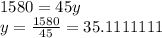 1580 = 45y \\ y = \frac{1580}{45} = 35.1111111