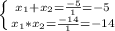 \left \{ {{x_1+x_2=\frac{-5}{1}=-5 } \atop {x_1*x_2=\frac{-14}{1}=-14 }} \right.