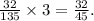 \frac{32}{135} \times 3 = \frac{32}{45} . \\