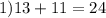 1)13+11=24