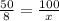 \frac{50}{8} = \frac{100}{x}