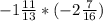 -1\frac{11}{13} *(-2\frac{7}{16} )