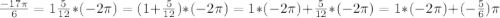 \frac{-17\pi} {6} = 1\frac{5}{12} * (-2\pi ) = (1 + \frac{5}{12} )* (-2\pi ) = 1*(-2\pi) + \frac{5}{12} *(-2\pi) = 1*(-2\pi) + (-\frac{5}{6} )\pi