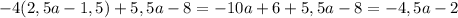 -4(2,5a-1,5)+5,5a-8=-10a+6+5,5a-8=-4,5a-2