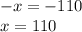 -x=-110\\x=110