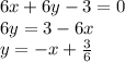 6x+6y-3=0\\6y=3-6x\\y=-x+\frac{3}{6}