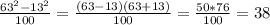 \frac{63^{2}-13^{2}}{100}=\frac{(63-13)(63+13)}{100}=\frac{50*76}{100}=38