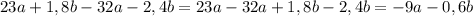 23a+1,8b-32a-2,4b=23a-32a+1,8b-2,4b=-9a-0,6b