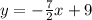 y=-\frac{7}{2}x+9