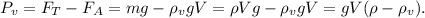 P_v = F_T - F_A = mg - \rho_vgV = \rho Vg - \rho_vgV = gV(\rho - \rho_v).