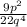 \frac{9p^{2} }{22q^{4} }