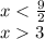 x < \frac{9}{2} \\ x 3