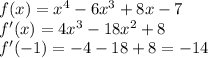 f(x)=x^4-6x^3+8x-7\\f'(x)=4x^3-18x^2+8\\f'(-1)=-4-18+8=-14