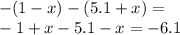 - (1 - x) - (5.1 + x) = \\ - 1 + x - 5.1 - x = - 6.1