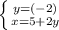 \left \{ {{y=(-2)} \atop {x=5+2y}} \right.