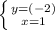 \left \{ {{y=(-2)} \atop {x=1}} \right.