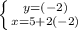 \left \{ {{y=(-2)} \atop {x=5+2(-2)}} \right.