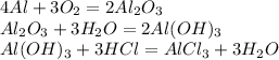 4Al + 3O_2 = 2Al_2O_3\\Al_2O_3+ 3H_2O = 2Al(OH)_3\\Al(OH)_3 + 3HCl = AlCl_3+3H_2O