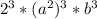 2^{3}*(a^{2})^{3}*b^{3}