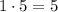 1 \cdot 5 = 5