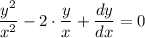 \dfrac{y^2}{x^2} -2\cdot\dfrac{y}{x} +\dfrac{dy}{dx}= 0