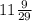 11\frac{9}{29}