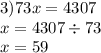 3)73x = 4307 \\ x = 4307 \div 73 \\ x = 59