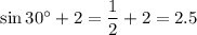 \sin30^\circ+2=\dfrac{1}{2} +2=2.5