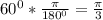 60^0*\frac{\pi}{180^0}= \frac{\pi}{3}